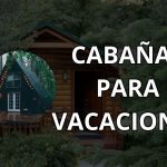 ᐈ Cabañas para Vacaciones en USA ➡️ [ 2024 ]