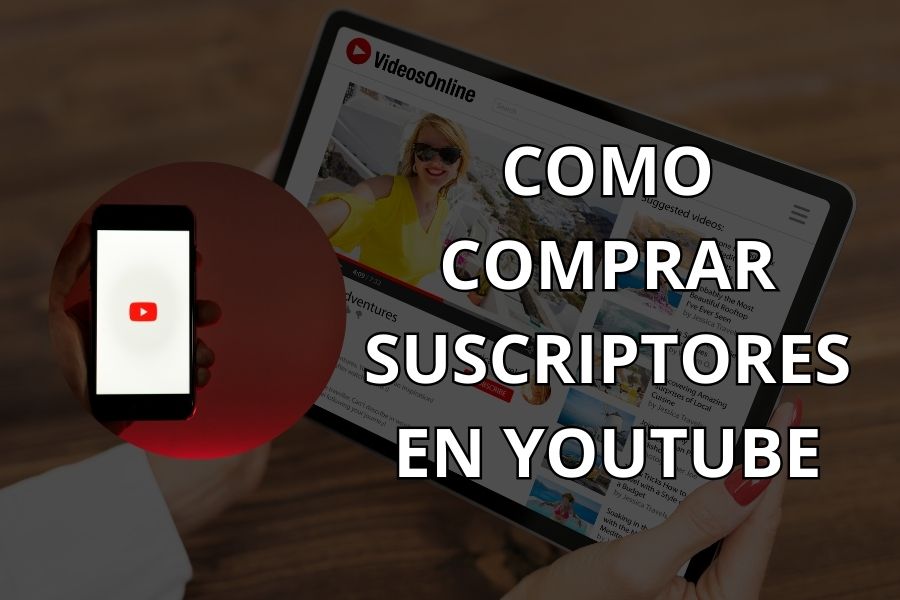 conoce como comprar suscriptores de youtube