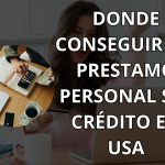 ᐈ Donde conseguir Prestamo Personal sin credito ➡️ [ 2024 ]