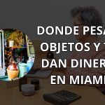 ᐈ Donde pesar Objetos y dan dinero ➡️ Miami [ 2024 ]